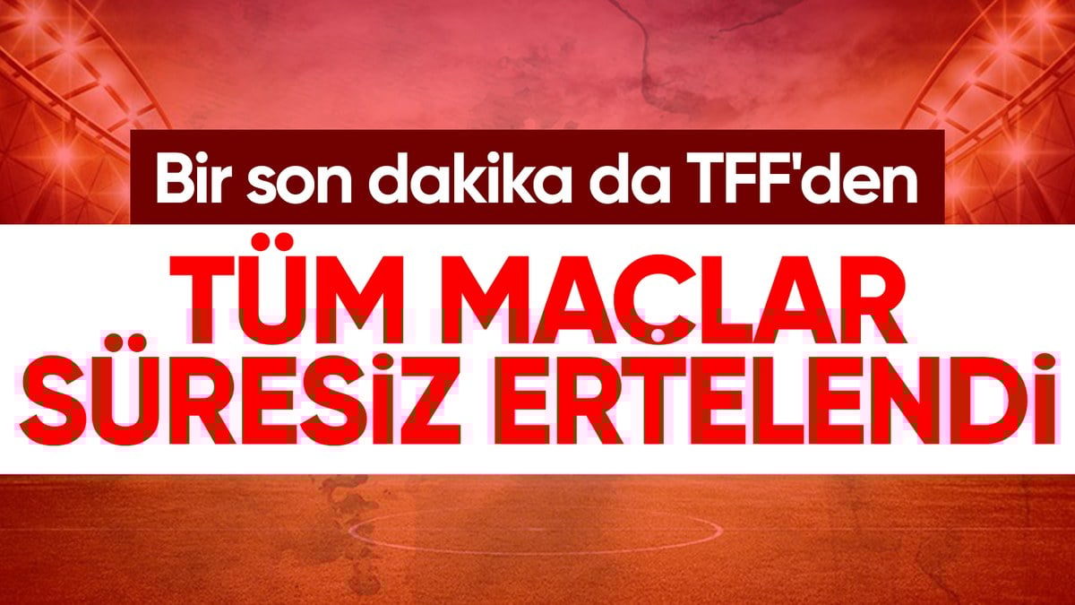 tff-baskani-buyukeksi-tum-lig-maclari-suresiz-ertelendi-xAANxvPS.jpg